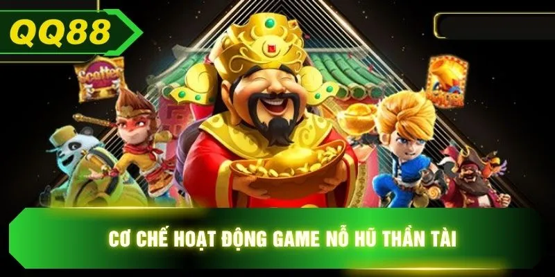 Cơ chế hoạt động game nỗ hũ thần tài