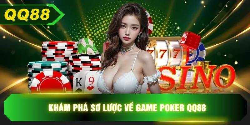 Khám phá sơ lược về game Poker QQ88